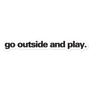 "Go Outside and Play" Sticker