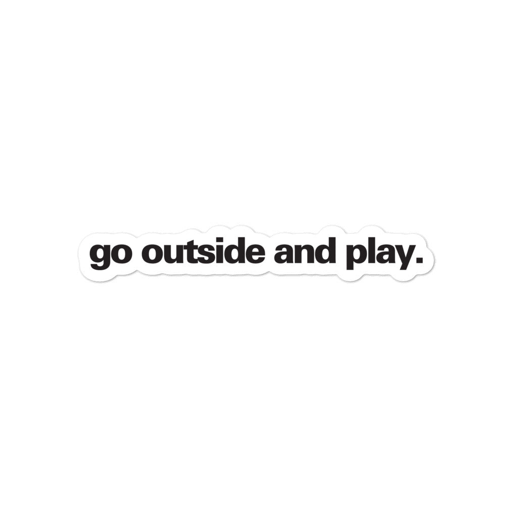 "Go Outside and Play" Sticker